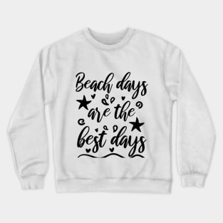 Beach Vacation - Beach days are the best days Crewneck Sweatshirt